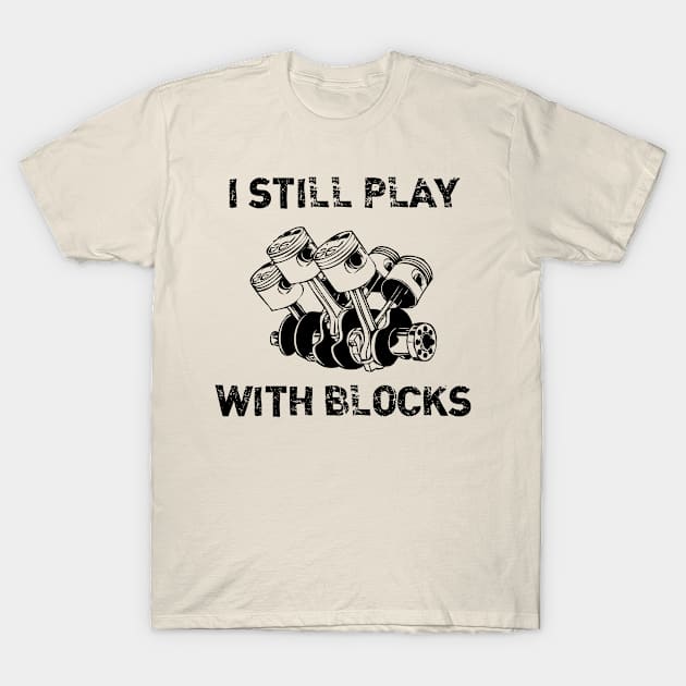 i still play with blocks T-Shirt by bisho2412